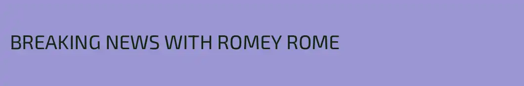 BREAKING NEWS WITH ROMEY ROME